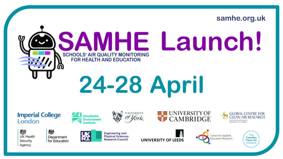 SAMHE logo with 24-28 April underneath. 11 partners are presented beneath the date: Imperial College London, Stockholm Environment Institute, Uni of York, Uni of Cambridge, Global Centre for Clean Air Research, UK Health Security Agency, Department for Education, Engineering and Physical Sciences Research Council, Uni of Leeds, Centre for Applied Education Research, Camden Clean Air Initiativ